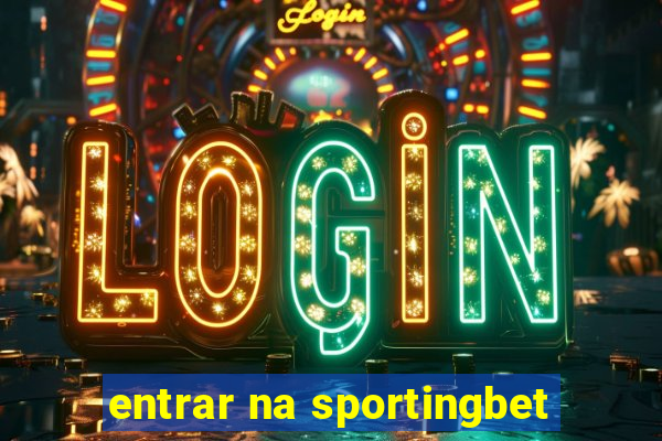 entrar na sportingbet